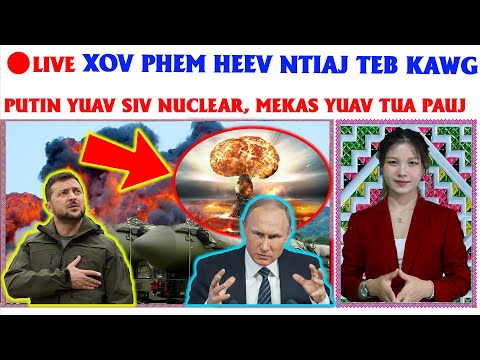 🔴LIVE | TSOV ROG UKRAINE - RUSSIA 7/110/2022 | XOV PHEM - PUTIN YUAV TUA NUCLEAR, MEKAS TUA PAUJ LOJ