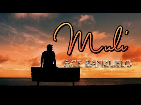 Ace Banzuelo - Muli (lyrics) | G Lyrics