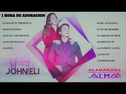 1 HORA DE MUSICA CRISTIANA PARA ORAR Y ADORAR A DIOS...JOHN ELI...