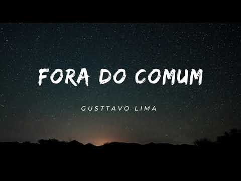 Gusttavo Lima - Fora Do Comum (Letra)