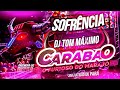 CD CARABAO O FURIOSO - SOFRÊNCIA 2023 (AO VIVO) DJ TOM MÁXIMO 12 FEVEREIRO VIA SHOW. #sofrencia2023
