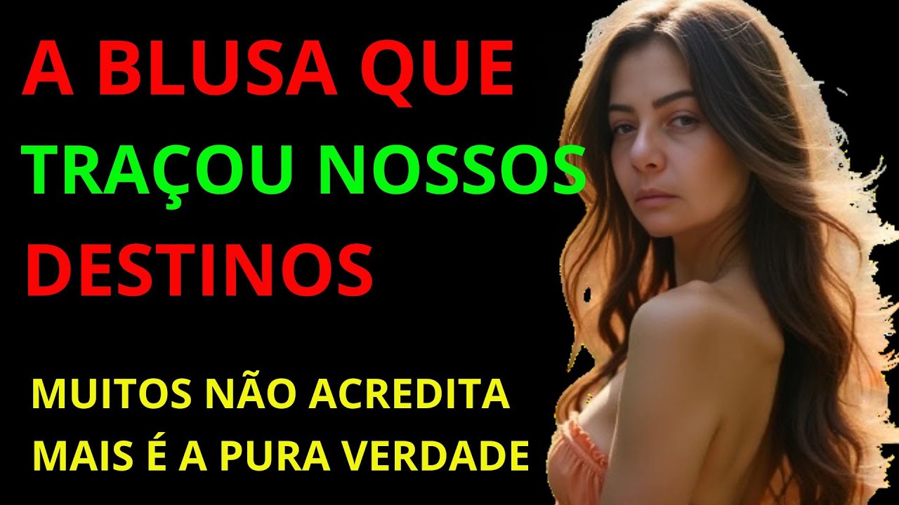 A BLUSA QUE TRAÇOU NOSSOS DESTINOS MUITOS NÃO ACREDITA MAS É A PURA VERDADE