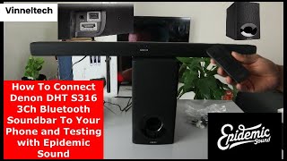 How to Connect Denon DHT -S316 3Ch Soundbar With Phone & Testing Audio with Epidemic Sound