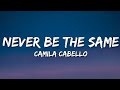 Camila Cabello Never Be The Same Lyrics