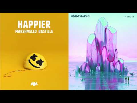 Happier Thunder (mashup) - Imagine Dragons and Marshmello ft. Bastille