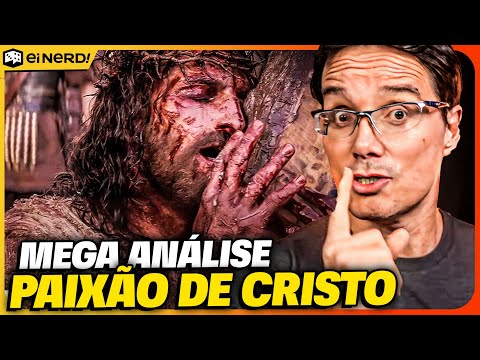 A PAIXÃO DE CRISTO - MEGA ANÁLISE