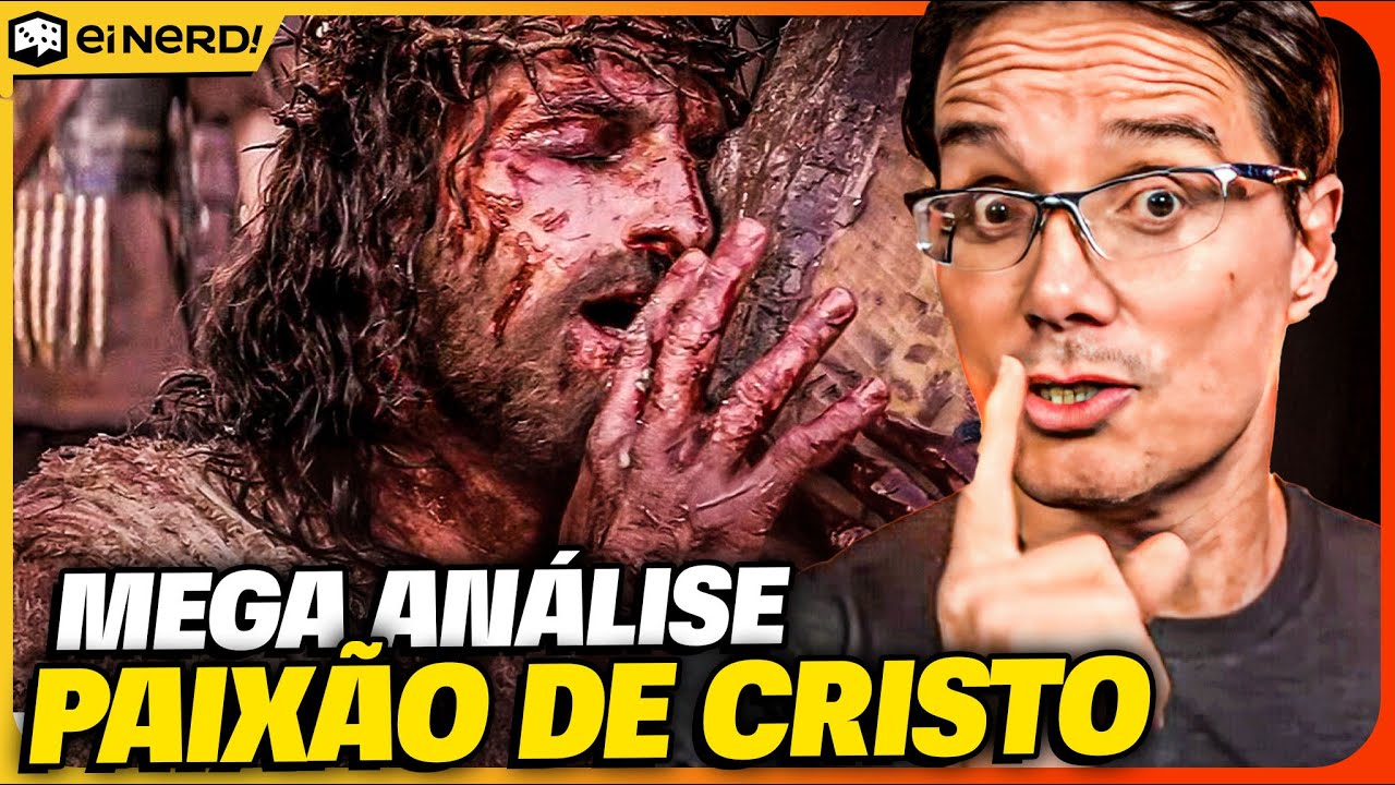 A PAIXÃO DE CRISTO - MEGA ANÁLISE