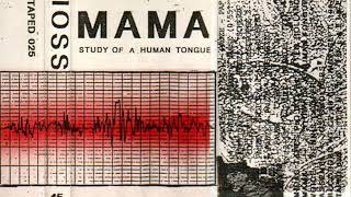 IOSS - Mama - Study Of A Human Tongue