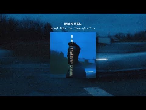 Manvél - What They Will Think About Us (Official Lyric Video)