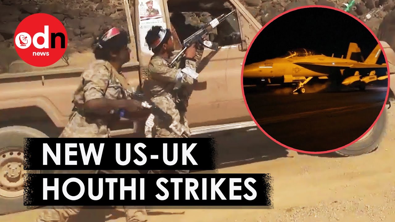 US and UK Launch New Wave of Strikes Against Houthis in Yemen