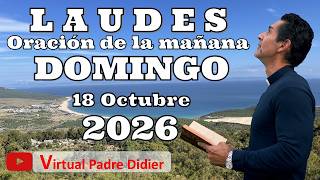 Laudes de hoy Domingo 18 Octubre 2026. ORACIÓN DE LA MAÑANA. Padre Didier