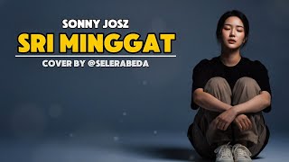 Download lagu Sri minggat - Sonny josz | cover by selera beda mp3