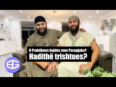 O Praktikues kujdes mos Paragjyko? Hadithë trishtues?