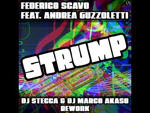 Federico Scavo Feat. Andrea Guzzoletti - Strump (Dj Stecca & Dj Marco Akaso Rework)