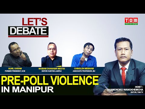 TOM TV LET'S DEBATE: “ PRE POLL VIOLENCE IN MANIPUR " | 24 OCT 2021