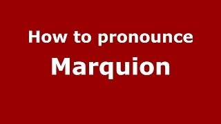 How to pronounce Marquion