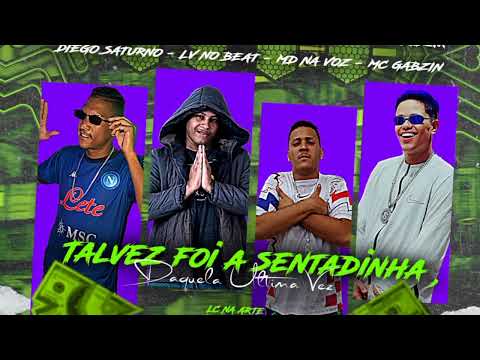 MD NA VOZ - LV NO BEAT - DIEGO SATURNO - MC GABZIN (TALVEZ FOI A SENTADINHA)