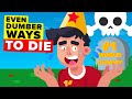 Even Dumber Ways To Die Even Dumber Ways To Die
