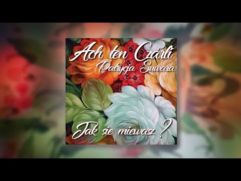 Ach ten Czarli x Patrycja Suwara - Jak się miewasz prod. Robodruma (lyric video)