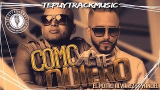 Como yo te quiero  - El Potro Alvarez Ft Yandel