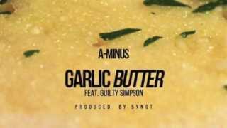 A-Minus - Garlic Butter (feat. Guilty Simpson) (Official Audio)