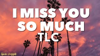 Download lagu TLC - I Miss You So Much  (Lyrics) mp3