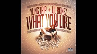 Yung Trip x Lil Bonez - What You Like (Prod by Lil Bonez)