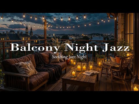 Balcony Jazz Escape | Soothing of Sleep Jazz Piano Music, Delicate Jazz Music for Relax - Good Night