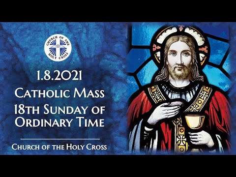 Catholic Mass -  18th Sunday Of Ordinary Time 31 July / 1 Aug 2021