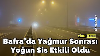 Bafra’da Yağmur Sonrası Yoğun Sis Etkili Oldu