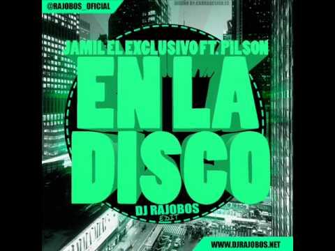 Jamil El Exclusivo Feat Pilson - En La Disco (Dj Rajobos Edit)
