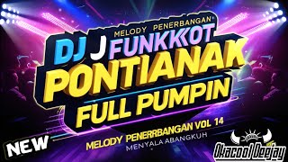 Download lagu DJ FUNKOT PONTIANAK FULL PUMPIN MELODY PENERBANGAN VOL 14 MENYALA ABANGKUH - OKACOOL DEEJAY mp3 Download lagu DJ FUNKOT PONTIANAK FULL PUMPIN MELODY PENERBANGAN VOL 14 MENYALA ABANGKUH - OKACOOL DEEJAY mp3