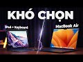 IPad Pro M2 đủ Sức Thay Thế MacBook Không đơn Giản Thế đâu