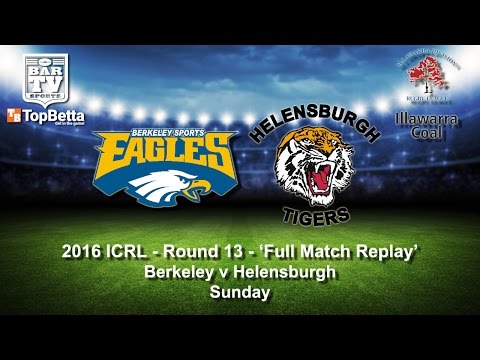 2016 ICRL Round 13 Full Match Replay - Berkeley Eagles v Helensburgh Tigers