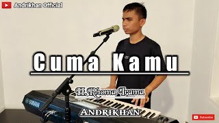 Download lagu CUMA KAMU (H.RHOMA IRAMA) || DANGDUT || VERSI ANDRIKHAN mp3 Download lagu CUMA KAMU (H.RHOMA IRAMA) || DANGDUT || VERSI ANDRIKHAN mp3