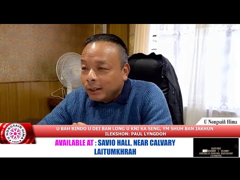 U BAH BINDO U DEI BAN LONG U KÑI KA SENG, YM SHUH BAN ÏAKHUN ILEKSHON : PAUL LYNGDOH