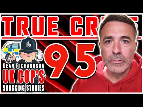 UK Cop's Shocking Stories: Dean Richardson | True Crime Podcast 95