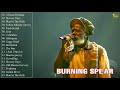 Burning Spear Greatest Hits 2019 - Top 50 Best Reggae Song 2019