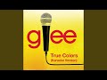 True Colors (Karaoke - Glee Cast Version)