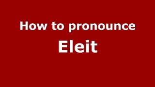 How to pronounce Eleit