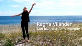 Ragna Vilander - Den blomstertid nu kommer