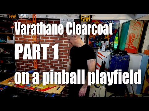 Pinballorama #20 - Varathane Clearcoat on a pinball playfield - Part 1