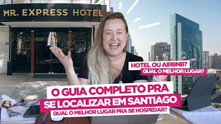 Onde ficar hospedado em SANTIAGO DO CHILE! BAIRROS E OPÇÕES DE HOTÉIS EM SANTIAGO