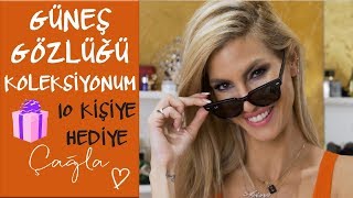 Çağla | Güneş Gözlüğü Koleksiyonum | Moda-Güzellik