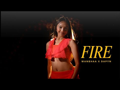 FIRE || WANBHAA X DAPYN || OFFICIAL MUSIC VIDEO WITH ENGLISH SUBTITLES