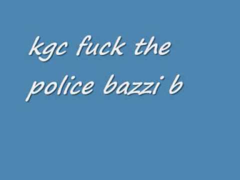 k.g.c fuck the police bazzi b