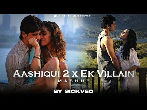 Aashiqui 2 x Ek Villain Mashup | SICKVED | Mithoon | Shraddha Kapoor | Aditya Roy Kapoor