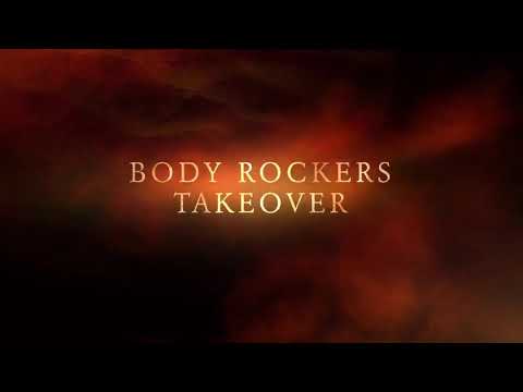 BODY ROCKERS TAKE over.