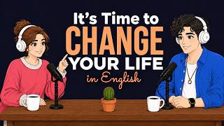 Easy English Podcast for English Conversation | Change Your Life in English | Learn English Fast