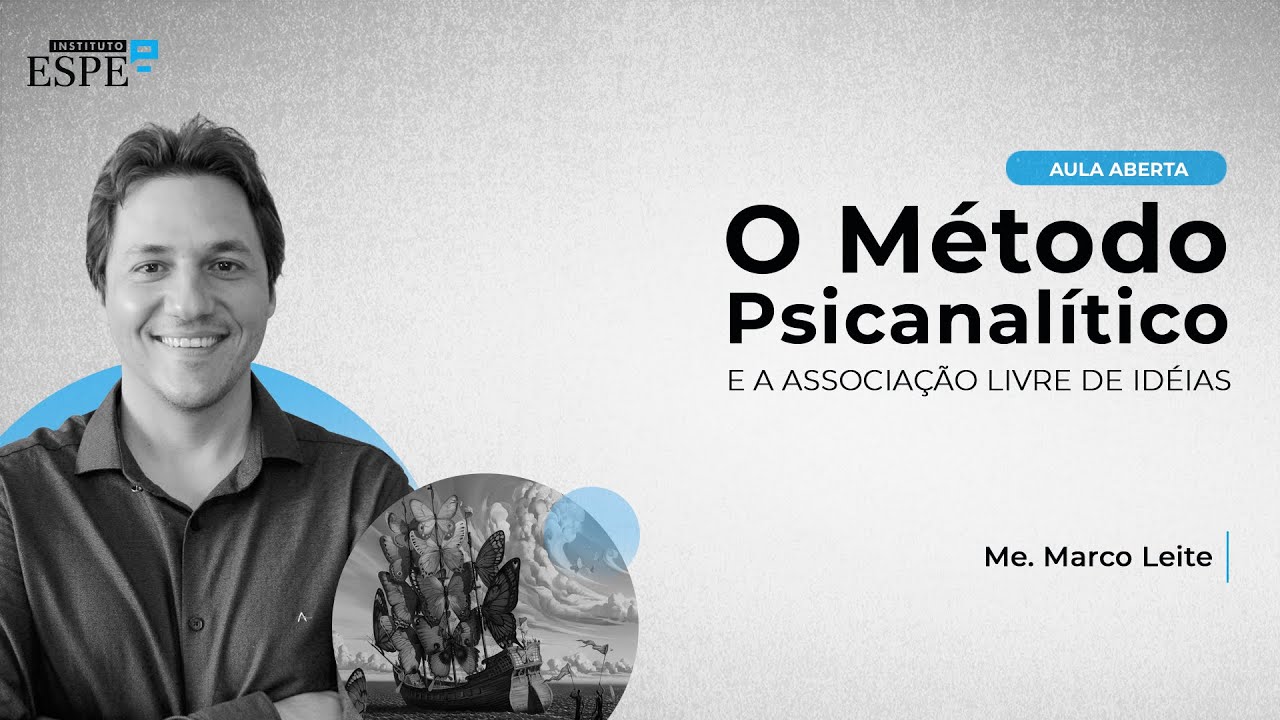 O método psicanalítico e a associação livre de ideias - Marco Leite (Aula 06)